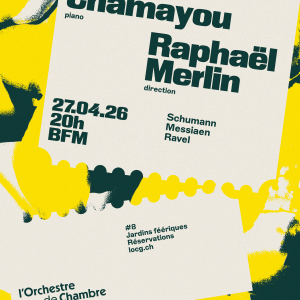 « JARDINS FÉÉRIQUES » AVEC BERTRAND CHAMAYOU – L’ORCHESTRE DE CHAMBRE DE GENÈVE