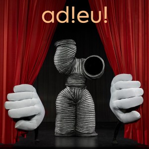 MUMMENSCHANZ « ADIEU ! »